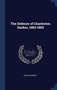 The Defense of Charleston Harbor, 1863-1865