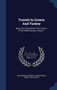 Travels In Greece And Turkey : Being The Second Part Of Excursions In The Mediterranean, Volume 1