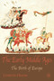 The Early Middle Ages : The Birth of Europe
