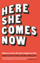 Here She Comes Now : Women in Music Who Have Changed Our Lives by Jeff Gordinier - Hardback