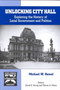 Unlocking City Hall : Exploring the History of Local Government and Politics
