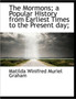 The Mormons; A Popular History from Earliest Times to the Present Day;