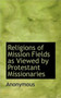 Religions of Mission Fields as Viewed by Protestant Missionaries