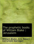 The Prophetic Books of William Blake : Jerusalem