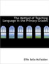 The Method of Teaching Language in the Primary Grades