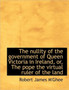 The Nullity of the Government of Queen Victoria in Ireland, Or, the Pope the Virtual Ruler of the La