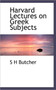 Harvard Lectures on Greek Subjects