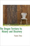 The Oregon Territory Its History and Discovery