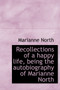 Recollections of a happy life, being the autobiography of Marianne North