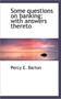 Some Questions on Banking; With Answers Thereto