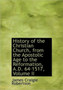 History of the Christian Church, from the Apostolic Age to the Reformation, A.D. 64-1517, Volume II History of the Christian Church, from the Apostolic Age to the Reformation, A.D. 64-1517, Volume II