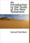 An Introduction to the Study of the New Testament