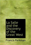 La Salle and the Discovery of the Great West