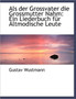 ALS Der Grossvater Die Grossmutter Nahm : Ein Liederbuch Fur Altmodische Leute