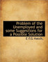Problem of the Unemployed and Some Suggestions for a Possible Solution