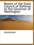 Report of the State Council of Defense to the Governor of Washington