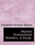 Women Professional Workers. a Study.