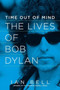 Time Out of Mind - The Lives of Bob Dylan by Ian Bell - Hardback