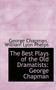 The Best Plays of the Old Dramatists : George Chapman