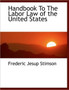 Handbook to the Labor Law of the United States
