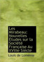 Les Mirabeau : Nouvelles Etudes Sur La Societe Francaise Au Xviiie Siecle