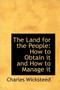 The Land for the People : How to Obtain It and How to Manage It
