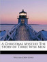 A Christmas Mystery the Story of Three Wise Men