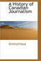 A History of Canadian Journalism