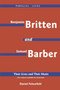 Benjamin Britten & Samuel Barber : Their Lives and Their Music by Daniel Felsenfeld - Paperback