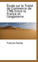 Tude Sur Le Trait de Commerce de 1786 Entre La France Et L'Angleterre