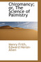 Chiromancy; Or, the Science of Palmistry