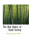 The Bad Habits of Good Society