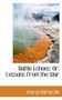 Battle Echoes : Or, Lessons from the War
