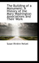 The Building of a Monument : A History of the Mary Washington Associations and Their Work