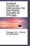 Graded Course of Instruction for the Public Schools of Chicago