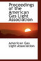 Proceedings of the American Gas Light Association