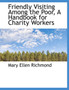 Friendly Visiting Among the Poor, a Handbook for Charity Workers