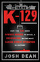 The Taking of K-129 : How the CIA Used Howard Hughes to Steal a Russian Sub in the Most Daring Covert Operation in History