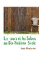 Les Cours Et Les Salons Au Dix-Huiti Me Si Cle
