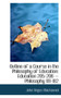 Outline of a Course in the Philosophy of Education : Education 205-206 -- Philosophy 181-182
