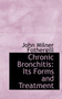 Chronic Bronchitis : Its Forms and Treatment