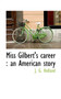 Miss Gilbert's Career : An American Story