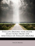 Phillips Brooks Year Book : Selections from the Writings of Phillips Brooks