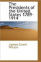 The Presidents of the United States 1789-1914