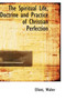 The Spiritual Life, Doctrine and Practice of Christian Perfection