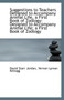 Suggestions to Teachers Designed to Accompany Animal Life, a First Book of Zoology : Designed to Acco