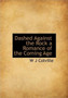 Dashed Against the Rock a Romance of the Coming Age