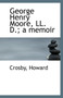 George Henry Moore, LL. D.; A Memoir
