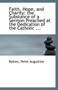 Faith, Hope, and Charity : The Substance of a Sermon Preached at the Dedication of the Catholic ...