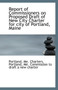 Report of Commissioners on Proposed Draft of New City Charter for City of Portland, Maine